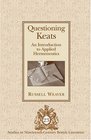 Questioning Keats An Introduction to Applied Hermeneutics