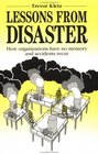 Lessons from Disaster How Organizations Have No Memory and Accidents Recur