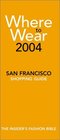Where to Wear 2004 The Insider's Guide to San Francisco Shopping