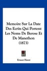 Memoire Sur La Date Des Ecrits Qui Portent Les Noms De Berose Et De Manethon