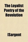 The Loyalist Poetry of the Revolution