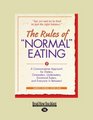 The Rules of Normal Eating A Commonsense Approach for Dieters Overeaters Undereaters Emotional Eaters and Everyone in Between