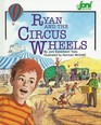 Ryan and the Circus Wheels