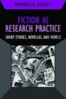 Fiction as Research Practice Short Stories Novellas and Novels