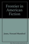 The Frontier in American Fiction Four Lectures on the Relation of Landscape to Literature