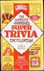The Complete Unabridged Super Trivia Encyclopedia