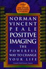 Positive Imaging  The Powerful Way to Change Your Life