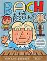 Bach to the Rescue!!!: How a Rich Dude Who Couldn?t Sleep Inspired the Greatest Music Ever
