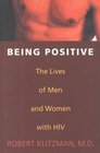 Being Positive : The Lives of Men and Women with HIV