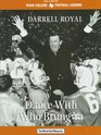 Darrell Royal Dance With Who Brung Ya