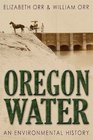 Oregon Water An Environmental History