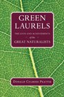 Green Laurels The Lives and Achievements of the Great Naturalists