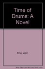 Time of Drums A Novel