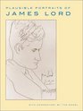 Plausible Portraits of James Lord With Commentary by the Model