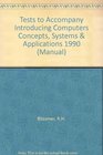 Tests to Accompany Introducing Computers Concepts Systems  Applications 1990