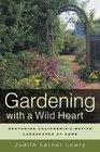Gardening with a Wild Heart: Restoring California's Native Landscapes at Home