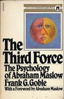 The Third Force The Psychology of Abraham Maslow