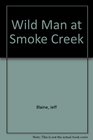 Wild Man at Smoke Creek
