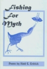 Fishing for Myth Poems by Heid E Erdrich
