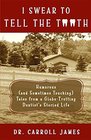 I Swear to Tell the Tooth: Humorous (and Sometimes Touching) Tales from a Globe-Trotting Dentist's Storied Life (Tooth Is Stranger Than Fiction)
