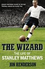 The Wizard The Life of Stanley Matthews