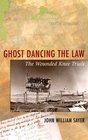 Ghost Dancing the Law The Wounded Knee Trials