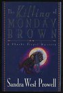 The Killing of Monday Brown  A Phoebe Siegel Mystery