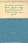 Everything You Need to Know About College Sports Recruiting A Guide for Players and Parents