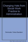 Changing Hats From Social Work Practice to Administration