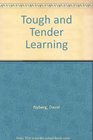 Tough and tender learning