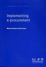 Implementing eProcurement A Practical G/T Shrinking Costs and Transforming the Way You Deal with Suppliers and Customers