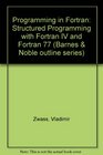 Programming in Fortran Structured Programming With Fortran IV and Fortran 77
