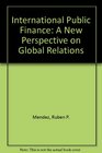 International Public Finance A New Perspective on Global Relations