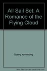 All Sail Set: A Romance of the Flying Cloud (Godine Storyteller)