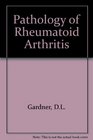 The pathology of rheumatoid arthritis