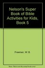 Nelson's Super Book of Bible Activities for Kids Book 5