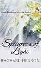 Splinters of Light (Large Print)