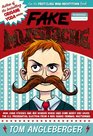 Fake Mustache: Or, How Jodie O\'Rodeo and Her Wonder Horse (and Some Nerdy Kid) Saved the U.S. Presidential Election from a Mad Genius Criminal Mastermind