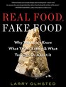 Real Food Fake Food Why the Delicious Difference Mattersand Why You Don't Know Which You're Eating