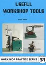 Useful Workshop Tools (Workshop Practice Series 31)