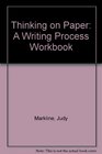 Thinking on Paper A Writing Process Workbook