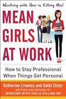 Mean Girls at Work How to Stay Professional When Things Get Personal