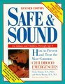 Safe  Sound How to Prevent and Treat the Most Common Childhood Emergencies