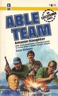 Amazon Slaughter (Able Team, Bk 4)
