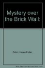 Mystery over the Brick Wall