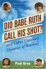 Did Babe Ruth Call His Shot  And Other Unsolved Mysteries of Baseball