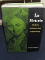 La Mettrie Medicine Philosophy and Enlightenment