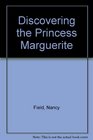 Discovering the Princess Marguerite