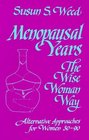 Menopausal Years: Alternative Approaches for Women 30-90 (Wise Woman Herbal Series, Book 3)