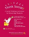 Think Social A Social Thinking Curriculum for SchoolAge Students for Teaching Social Thinking and Related Skills to students with High Functioning Autism PDDNOS Asperger Syndrome Nonverbal Learning Disability ADHD